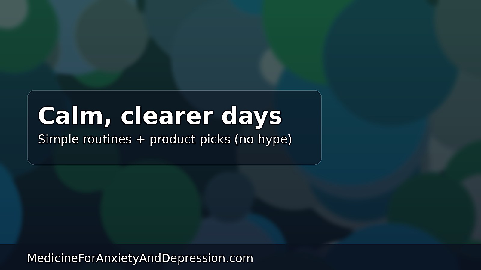 Calm, clearer days with practical routines and tools